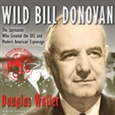 Wild Bill Donovan by Douglas Waller