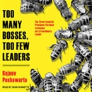 Too Many Bosses, Too Few Leaders by Rajeev Peshawaria