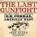 The Last Gunfight: The Real Story of the Shootout at the O.K. Corral by Jeff Guinn