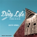 The Dirty Life: On Farming, Food, and Love by Kristin Kimball