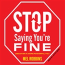 Stop Saying You're Fine by Mel Robbins