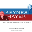 Keynes Hayek: The Clash That Defined Modern Economics by Nicholas Wapshott