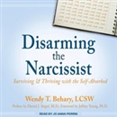 Disarming the Narcissist by Wendy T. Behary