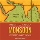 Monsoon: The Indian Ocean and the Future of American Power by Robert Kaplan