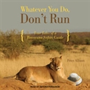Whatever You Do, Don't Run by Peter Allison