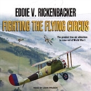 Fighting the Flying Circus by Eddie V. Rickenbacker