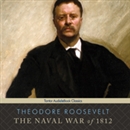 The Naval War of 1812 by Theodore Roosevelt
