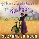 A Lady Cyclist's Guide to Kashgar by Suzanne Joinson