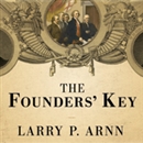 The Founders' Key by Larry P. Arnn