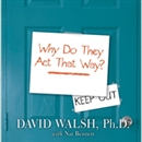 WHY Do They Act That Way? by David Walsh