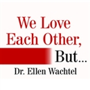 We Love Each Other, But . . . by Ellen Wachtel