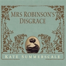 Mrs. Robinson's Disgrace by Kate Summerscale