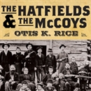 The Hatfields and the McCoys by Otis K. Rice