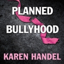 Planned Bullyhood by Karen Handel