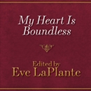 My Heart Is Boundless by Eve LaPlante