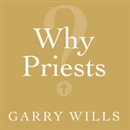 Why Priests?: A Failed Tradition by Garry Wills