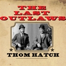 The Last Outlaws by Thom Hatch