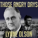 Those Angry Days by Lynne Olson