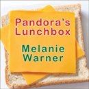 Pandora's Lunchbox: How Processed Food Took Over the American Meal by Melanie Warner