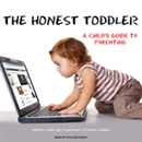 The Honest Toddler: A Child's Guide to Parenting by Bunmi Laditan