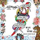 Wear Your Dreams: My Life in Tattoos by Ed Hardy