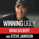 Winning Ugly: Mental Warfare in Tennis - Lessons from a Master by Brad Gilbert