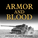 Armor and Blood by Dennis Showalter