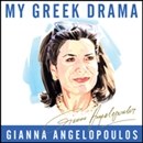 My Greek Drama by Gianna Angelopoulos