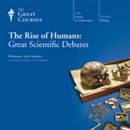 The Rise of Humans: Great Scientific Debates by John Hawks