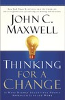 Thinking for a Change by John C. Maxwell