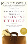 There's No Such Thing as "Business" Ethics by John C. Maxwell