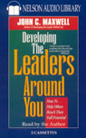 Developing the Leaders Around You by John C. Maxwell