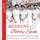 Bedpans and Bobby Socks by Barbara Fox