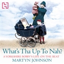 What's Tha Up To Nah? by Martyn Johnson