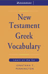 New Testament Greek Vocabulary by Jonathan T. Pennington