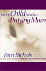 Every Child Needs a Praying Mom by Fern Nichols