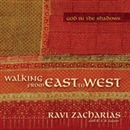 Walking from East to West: God in the Shadows by Ravi Zacharias