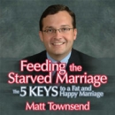 Feeding the Starved Marriage by Matt Townsend