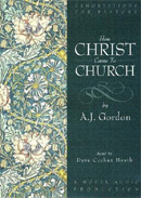 How Christ Came to Church by A.J. Gordon
