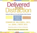 Delivered From Distraction by Edward M. Hallowell