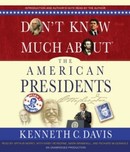 Don't Know Much About the American Presidents by Kenneth C. Davis