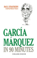 Garcia Marquez in 90 Minutes by Paul Strathern