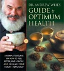 Dr. Andrew Weil's Guide to Optimum Health by Andrew Weil