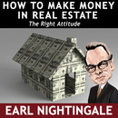 How To Make Money In Real Estate by Earl Nightingale