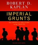Imperial Grunts by Robert Kaplan