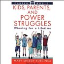 Kids, Parents, and Power Struggles by Mary Sheedy Kurcinka