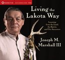 Living the Lakota Way by Joseph M. Marshall III