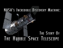 NASA's Incredible Discovery Machine: The Story of the Hubble Space Telescope