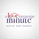 Love Language Minute with Dr. Gary Chapman Podcast by Gary Chapman