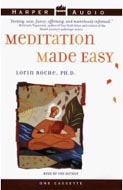 Meditation Made Easy by Lorin Roche, Ph.D.